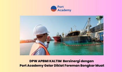 DPW APBMI Kalimantan Timur Bersinergi dengan Port Academy Gelar Diklat Foreman Bongkar Muat