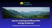 Apa itu Training Sertifikasi PPPU Energy Academy?