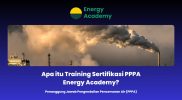 Apa itu Training Sertifikasi PPPA Energy Academy?