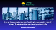 Energy Academy Luncurkan Training Pengawas K3 Industri Migas Tingkatkan Standar Keselamatan Kerja